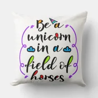 Be a Unicorn in a Field of Horses Typography Art Throw Pillow