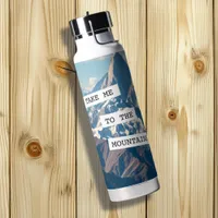 Take Me to the Mountains Quote Water Bottle