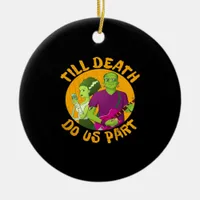 Till Death Do Us Part! Funny Halloween Design For  Ceramic Ornament