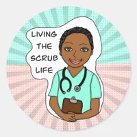Living the Scrub Life | Nurse, Caregiver, Doctor   Classic Round Sticker