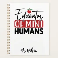 Educator of Mini Humans Notebook – Funny Teacher 