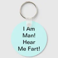 I Am Man Hear Me Fart Keychain