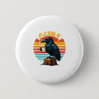 Gothic Raven Funny Halloween F Caw F Coffee Button