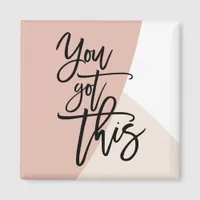 You Got This Encouragement Quote Black Script Magnet