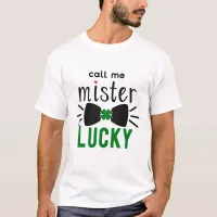 St Patrick's Day Call Me Mister Lucky, ZFJ T-Shirt