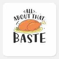 All About That Baste Thanksgiving Day Creative Des Square Sticker