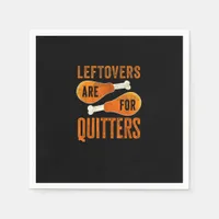 Leftovers Are For Quitters Funny Thanksgiving Quot Napkins