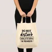 Do Not Disturb Shopping In Progress Tote Bag