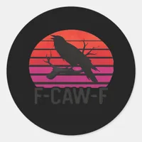 F-Caw-F Funny Crow Classic Minimal Clean Classic Round Sticker