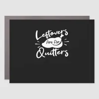Leftovers Are For Quitters Cute V-Neck Car Magnet