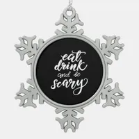 Eat Drink And Be Scary Funny Halloween Vintage Sty Snowflake Pewter Christmas Ornament
