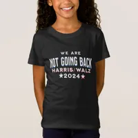 We are Not Going Back | Harris Walz 2024 T-Shirt