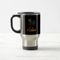 Funny F-Caw-F Chicken Shirts F-Caw-F Chicken Travel Mug