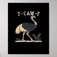 Funny F-Caw-F Ostrich F-Caw-F Rooster Bird Crow Cl Poster