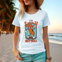 I am such a Hot Dog T-Shirt