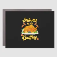 Leftovers Are For Quitters Funny Thanksgiving Day Car Magnet
