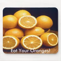 Eat Your Oranges Mouse Pad