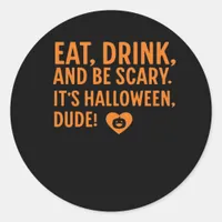 Eat Drink And Be Scary Its Halloween Fall Autumn Q Classic Round Sticker