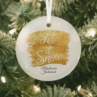 Let it Snow in Faux Gold Paint Custom Name Glass Ornament