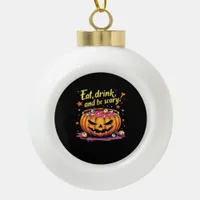 Eat, Drink, and Be Scary Scary Movie Night Hallowe Ceramic Ball Christmas Ornament