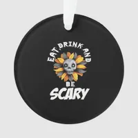 Eat Drink And Be Scared Funny Trendy Ornament