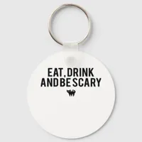 Eat Drink And Be Scary Halloween Fan Text Art Crea Keychain
