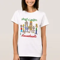 Held Captive in Massachusetts T-Shirt