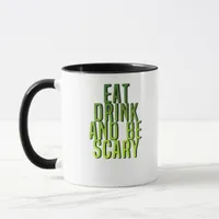 Eat Drink And Be Scary Funny Quote Mug