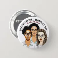 March 8th is International Women's Day Button