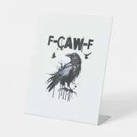 Funny F-Caw-F Crow Grunge Humor Graphic Pedestal Sign
