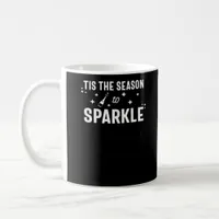 Tis Season To Sparkle - Funny Sparkling Wine  Coffee Mug