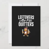 Leftovers Are For Quitters Funny Thanksgiving Turk Holiday Card