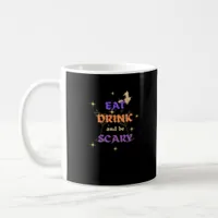 Eat Drink And Be Scary Halloween Funny Design Coffee Mug