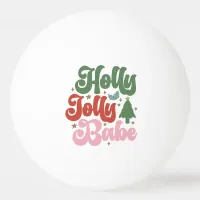 Holly Jolly Babe Retro Groovy Christmas Holidays Ping Pong Ball