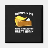 Funny Shirt Trumpkin Pie Make Thanksgiving Great A Magnet