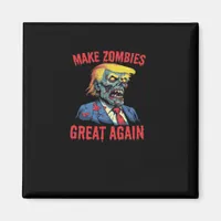 Make Zombies Great Again - Halloween Zombie Classi Magnet