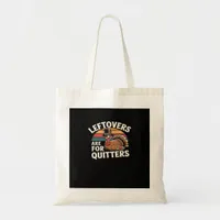 Funny Thanksgiving Turkey Design - “Leftovers Are  Tote Bag