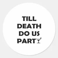 Till Death Do Us Party Classic & Basic Design Classic Round Sticker