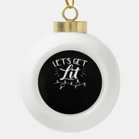 Christmas Design - Let's Get Lit Ceramic Ball Christmas Ornament