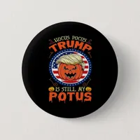 Hocus Pocus  Is Still My Potus Trumpkin Halloween  Button