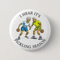 I Hear it's Pickling Season | Pickleball Humor  Button