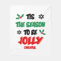 Tis The Season To Be Careful Fleece Blanket