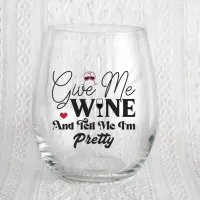 Give Me Wine & Tell Me Pretty Wine Stemless Glass