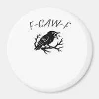 F-Caw-F Angry Crow Raven Funny Gothic Humor Bird P Magnet