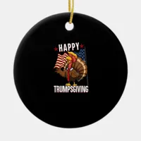 Happy Trumpsgiving Funny Thanksgiving Turkey Trump Ceramic Ornament