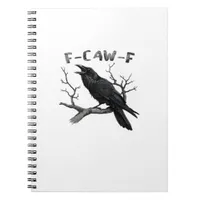 F-Caw-F Funny Raven Pun Gothic Crow Humor Aestheti Notebook