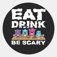 Eat Drink Be Scary Monster Halloween Classic Round Sticker