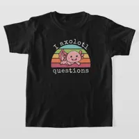 Funny I Axolotl Questions  T-Shirt