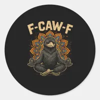 Zen F-Caw-F Crow Yoga Raven F-Caw-F Zen Funny Medi Classic Round Sticker
