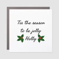 Tis The Season To Be Holly  Car Magnet